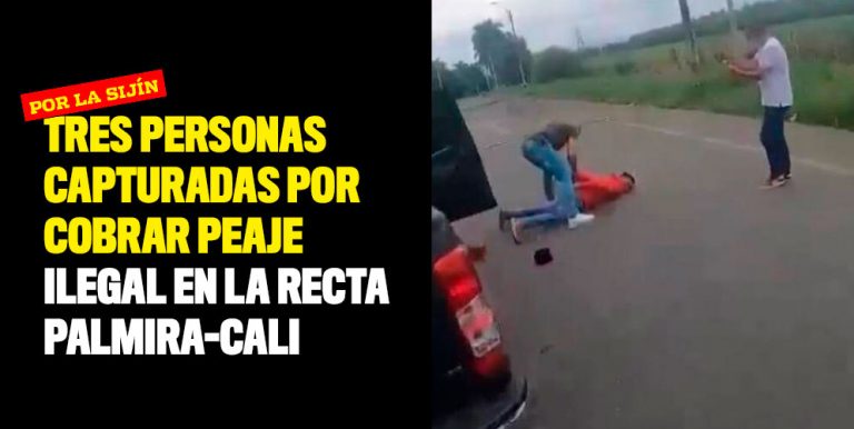 Tres Personas Capturadas Por Cobrar Peaje Ilegal En La Recta Palmira Cali