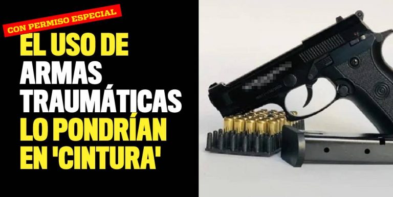 El uso de armas traumáticas lo pondrían en cintura