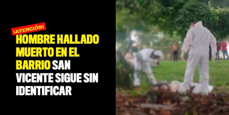 Hombre Hallado Muerto En El Barrio San Vicente Sigue Sin Identificar