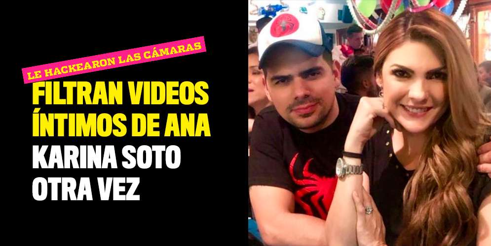 Hackearon Las C Maras De La Casa De Ana Karina Soto Y Filtran Videos