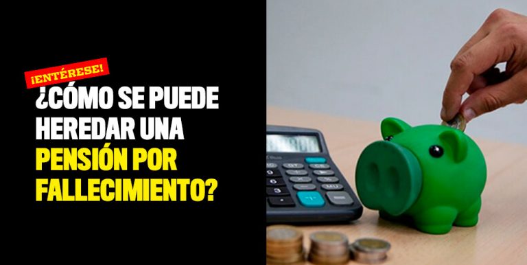 C Mo Se Puede Heredar Una Pensi N Por Fallecimiento