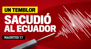 Fuerte sismo de magnitud 7.7 sacudió al Ecuador