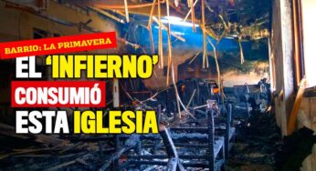 En imágenes: los estragos que dejó el incendio de una iglesia en el barrio La Primavera