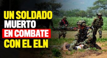 Un soldado muerto dejó enfrentamientos con el ELN