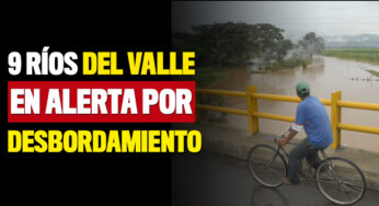 Ríos del Valle en alerta de desbordamiento por lluvias
