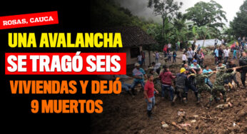 Al menos nueve muertos por avalancha en Rosas, Cauca