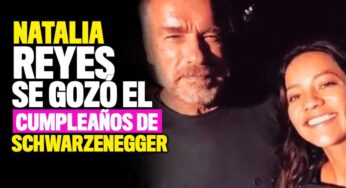 La actriz colombiana Natalia Reyes se gozó el cumpleaños de Arnold Schwarzenegger