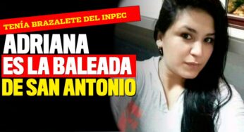 Adriana Ochoa, la mujer que tenía brazalete del Inpec y mataron en San Antonio