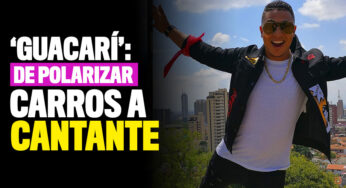 'Guacarí': de polarizar carros a cantante