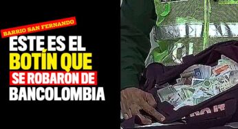 Este es el botín que se robaron del Bancolombia de San Fernando