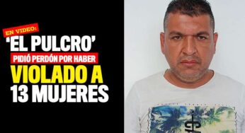 VIDEO: 'El Pulcro' pidió perdón por haber violado a 13 mujeres