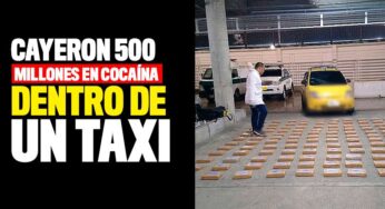Cayeron 500 millones en Cocaína dentro de un taxi