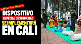 ¡Lanzan Plan Navidad! Dispositivo especial de seguridad se implementará en Cali