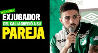 ¡En video! Exjugador del Deportivo Cali agredió a su pareja