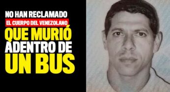 No han reclamado el cuerpo del venezolano que murió adentro de un bus