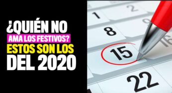 ¿Quién no ama los festivos? Estos son los del 2020
