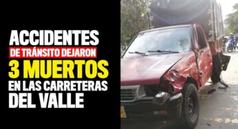 Accidentes de tránsito dejaron 3 muertos en las carreteras del Valle