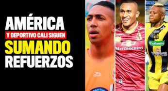 América y Cali se siguen reforzando
