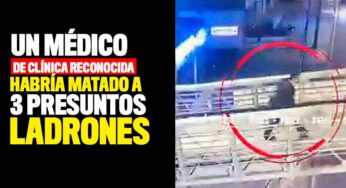Un médico de clínica reconocida habría matado a 3 presuntos ladrones