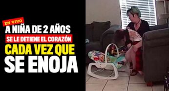 VIDEO: A niña de 2 años se le detiene el corazón cada vez que se enoja