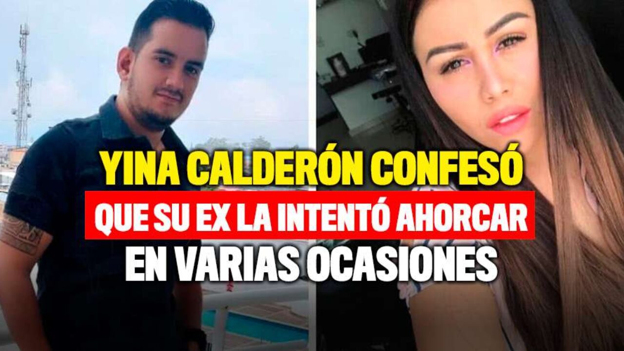 Yina Calderón acusó a su exnovio de intentar ahorcarla