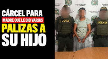 Cárcel para madre que le dio varias palizas a su hijo 
