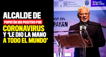 Alcalde de Popayán dio positivo por coronavirus y 'le dio la mano a todo el mundo'
