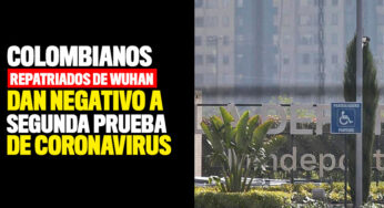 Colombianos repatriados de Wuhan dan negativo a segunda prueba de coronavirus