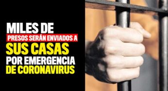 Miles de presos serán enviados a sus casas por emergencia de coronavirus