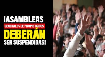 ¡Asambleas de propietarios deberán ser suspendidas!