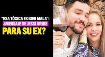 "Esa tóxica es bien mala": Mensaje de Jessi Uribe que dicen que es para su ex