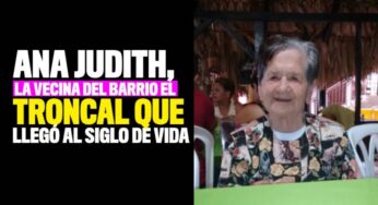 Ana Judith, la vecina del barrio El Troncal que llegó al siglo de vida