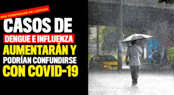 Casos de dengue e influenza aumentarán por temporada de lluvias y podrían confundirse con Covid-19