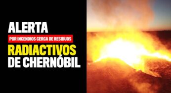 Alerta por incendios cerca de residuos radiactivos de Chernóbil