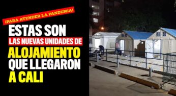 Estas son las nuevas unidades de alojamiento que llegaron a Cali para atender la pandemia