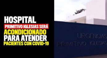 Hospital Primitivo Iglesias será acondicionado para atender casos de Covid-19