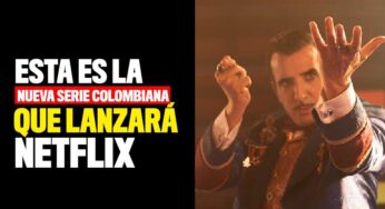 Esta será la nueva serie colombiana que lanzará Netflix