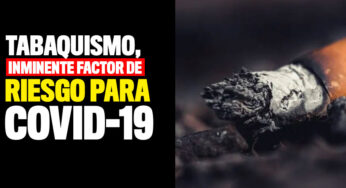 Tabaquismo, inminente factor de riesgo para Covid-19