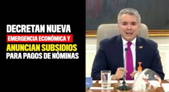 Decretan nueva emergencia económica y anuncian subsidios para pago de nóminas