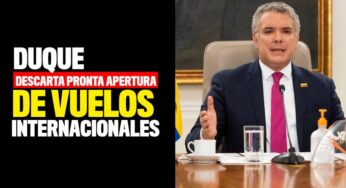 Duque descarta pronta apertura de vuelos internacionales