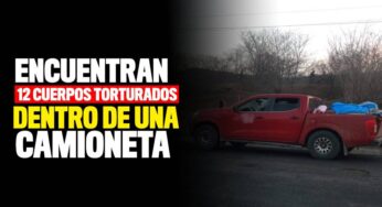 Encuentran 12 cuerpos torturados en una camioneta