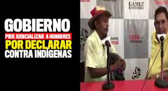 Gobierno pide judicializar a hombres por declaraciones contra mujeres indígenas