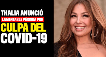 Thalia anunció lamentable pérdida por culpa del Covid-19