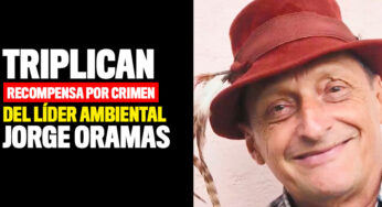 Triplican recompensa por crimen del líder ambiental Jorge Oramas