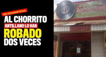 El Chorrito Antillano fue robado dos veces en plena cuarentena