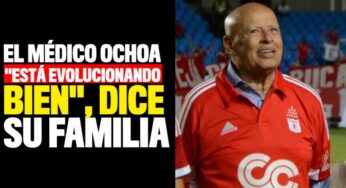 El médico Ochoa "está evolucionando bien", dice su familia