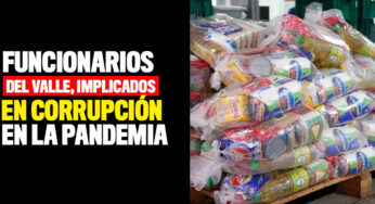 Funcionarios del Valle, implicados en corrupción en la pandemia
