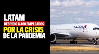 Latam despidió 400 empleados por la pandemia del Covid-19