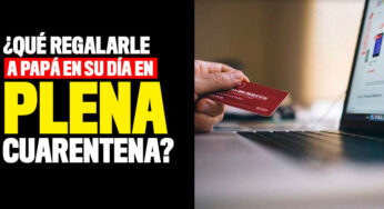 ¿Qué regalarle a papá en su día en plena cuarentena?