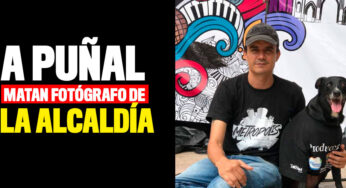 A puñal matan fotógrafo de la Alcaldía